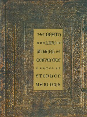 cover image of The Death and Life of Miguel De Cervantes: a Novel